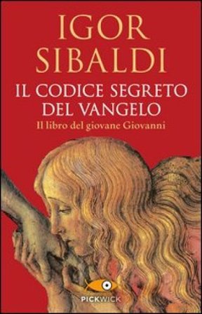 Il codice segreto del Vangelo. Il libro del giovane Giovanni Igor Sibaldi