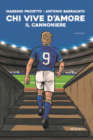 Chi vive d'amore. Il Cannoniere Massimo Proietto