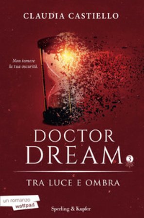 Tra luce e ombra. Doctor Dream. Vol. 3 Claudia Castiello