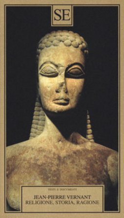 Religione, storia, ragione Jean-Pierre Vernant