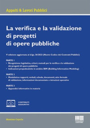La verifica e la validazione di progetti di opere pubbliche. Edizione aggiornata al d.lgs. 36/2023 (Nuovo Codice dei Contratti Pubblici) Massimo 