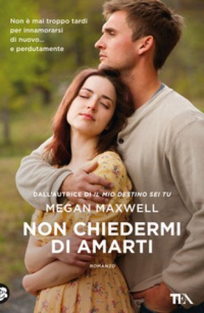 Non chiedermi di amarti Megan Maxwell