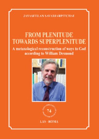 From plenitude towards superplenitude. A metaxological reconstruction of ways to God according to William Desmond Jayaseelan Savariarpitchai