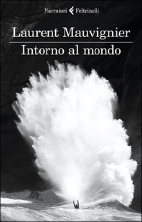 Intorno al mondo Laurent Mauvignier