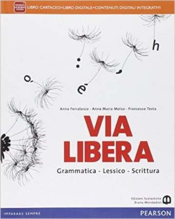 Via libera. Per le Scuole superiori. Con e-book. Con espansione online Anna Ferralasco