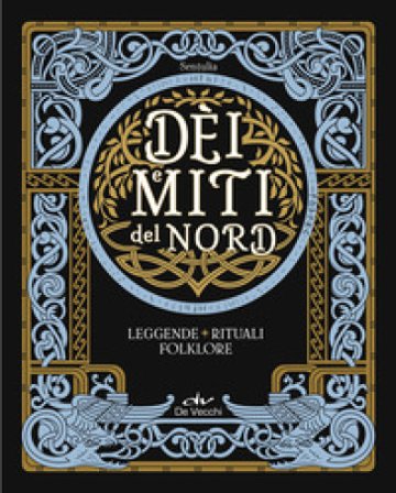 Dèi e miti del Nord. Leggende, rituali, folklore Sentulia