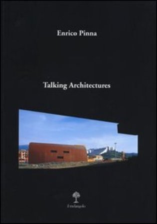 Talking architectures. Ediz. illustrata Enrico Pinna