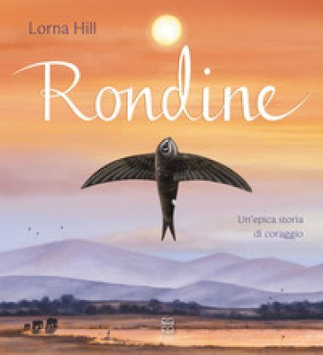 Rondine. Ediz. a colori Lorna Hill
