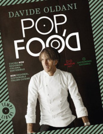Pop food. Cucina non regionale italiana, sostenibile-Non regional, sustainable Italian cuisine. Ediz. bilingue Davide Oldani
