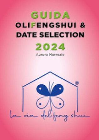 Guida olifengshui & date selection 2024 Aurora Morreale