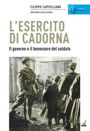 L'esercito di Cadorna. Il governo e il benessere del soldato Filippo Cappellano