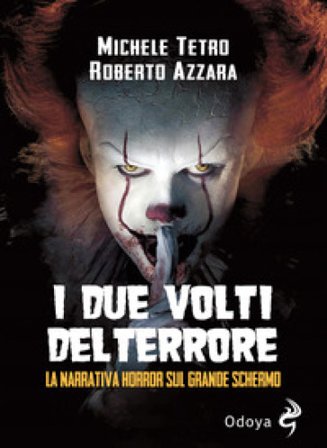 I due volti del Terrore. La narrativa horror sul grande schermo Michele Tetro
