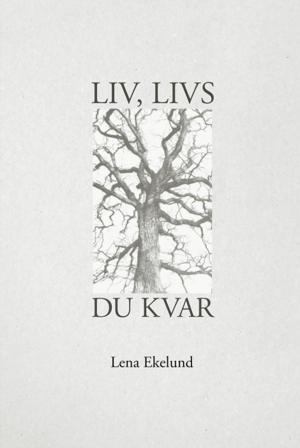 Liv, livs, du kvar - Bok av Lena Ekelund - Häfte