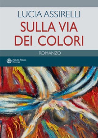 Sulla via dei colori Lucia Assirelli
