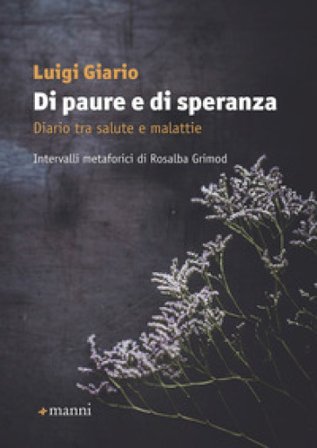 Di paure e di speranza. Diario tra salute e malattie GIARIO LUIGI