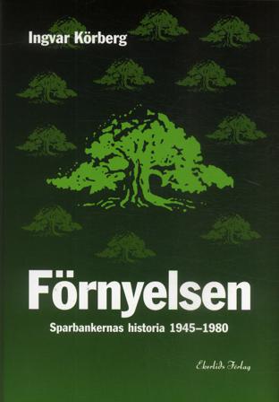 Förnyelsen : sparbankernas historia 1945-1980 - Bok av Ingvar Körberg - Inbunden