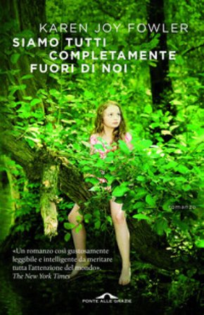 Siamo tutti completamente fuori di noi Karen Joy Fowler