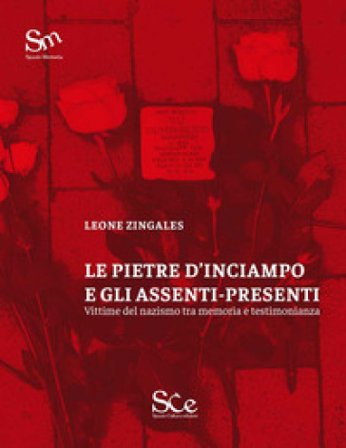 Le pietre d'inciampo e gli assenti presenti. Vittime del nazismo tra memoria e testimonianza Leone Zingales