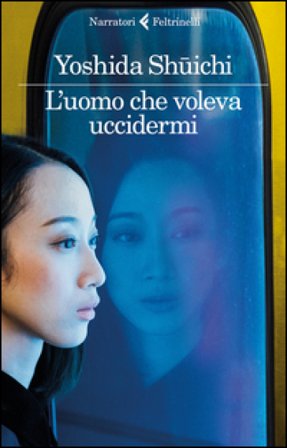 L'uomo che voleva uccidermi Shuichi Yoshida