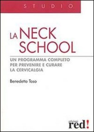 La Neck School. Un programma completo per prevenire e curare la cervicalgia. Ediz. illustrata Benedetto Toso