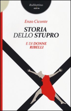Storia dello stupro e di donne ribelli Enzo Ciconte
