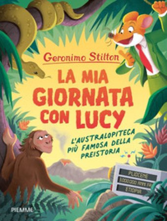 La mia giornata con Lucy. L'australopiteca più famosa della Preistoria Geronimo Stilton