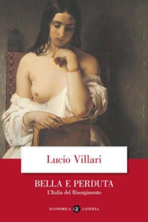 Bella e perduta. L'Italia del Risorgimento Lucio Villari