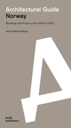 Norway. Buildings and projects from 2000 to 2020. Architectural guide Anna Martovitskaya