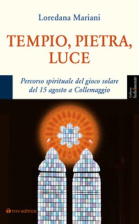 Tempio, pietra, luce. Percorso spirituale del gioco solare del 15 agosto a Collemaggio Loredana Mariani