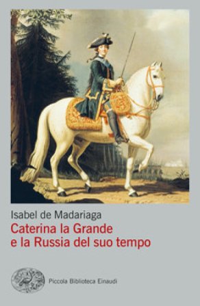 Caterina la Grande e la Russia del suo tempo Isabel de Madariaga