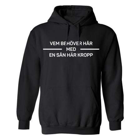 Vem behöver Hår Med En Sån Här Kropp - Hoodie / Tröja - UNISEX Svart - S