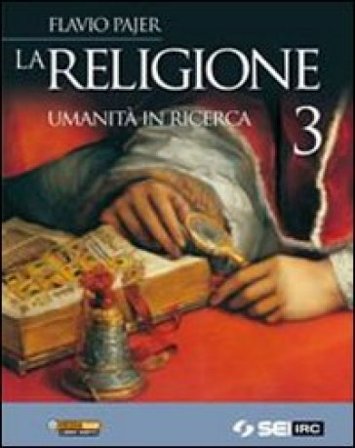 La religione. Umanità in ricerca. Per la Scuola media. Vol. 3 Flavio Pajer