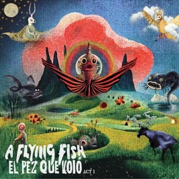 El pez que volo - act i A FLYING FISH
