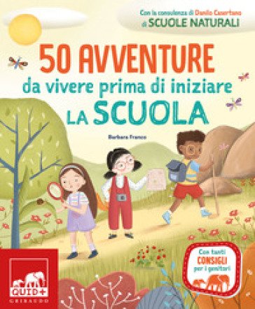 50 avventure da vivere prima di iniziare la scuola. Ediz. a colori Barbara Franco