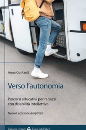 Verso l'autonomia. Percorsi educativi per ragazzi con disabilità intellettiva Anna Contardi