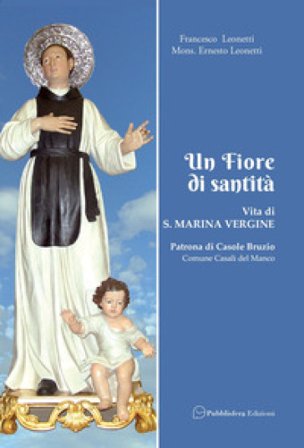 Un fiore di santità. Vita di S. Marina Vergine patrona di Casole Bruzio Francesco Leonetti
