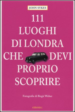 111 luoghi di Londra che devi proprio scoprire John Sykes