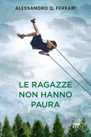Le ragazze non hanno paura. Nuova ediz. Alessandro Q. Ferrari
