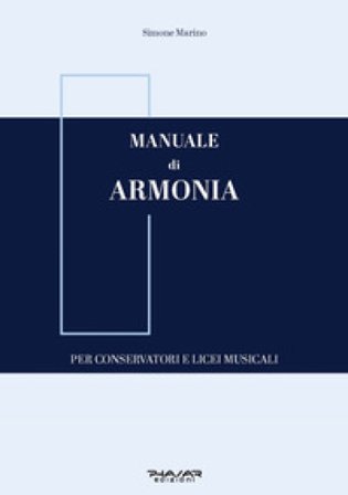 Manuale di armonia. Per conservatori e licei musicali Simone Marino