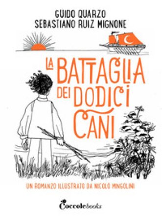 La battaglia dei dodici cani. Ediz. a colori Guido Quarzo