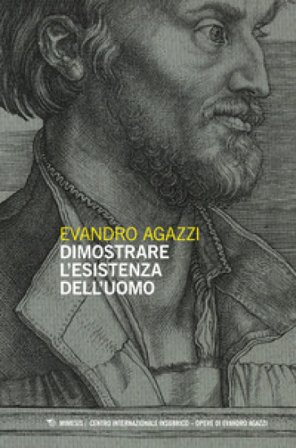 Dimostrare l'esistenza dell'uomo Evandro Agazzi