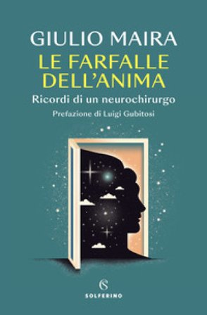 Le farfalle dell'anima. Ricordi di un neurochirurgo Giulio Maira