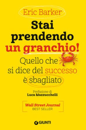 Stai prendendo un granchio! Quello che si dice del successo è sbagliato Eric Barker