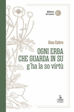 Ogni erba che guarda in su g'ha la so virtù Dino Coltro