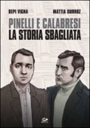 Pinelli e Calabresi. La storia sbagliata Bepi Vigna