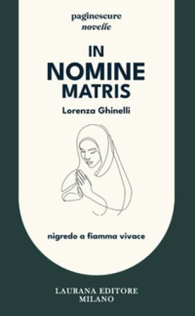 In nomine matris. Nigredo a fiamma vivace Lorenza Ghinelli