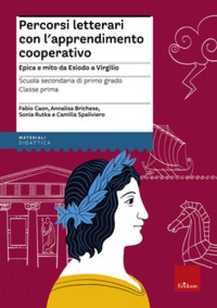 Percorsi letterari con l'apprendimento cooperativo. Epica e mito da Esiodo a Virgilio. Scuola secondaria di primo grado. Classe prima. Con 