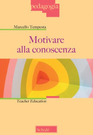 Motivare alla conoscenza. Teacher education Marcello Tempesta