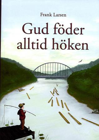 Gud föder alltid höken - Bok av Frank Larsen - Häfte