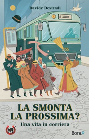 La smonta la prossima?. Una vita in corriera Davide Destradi